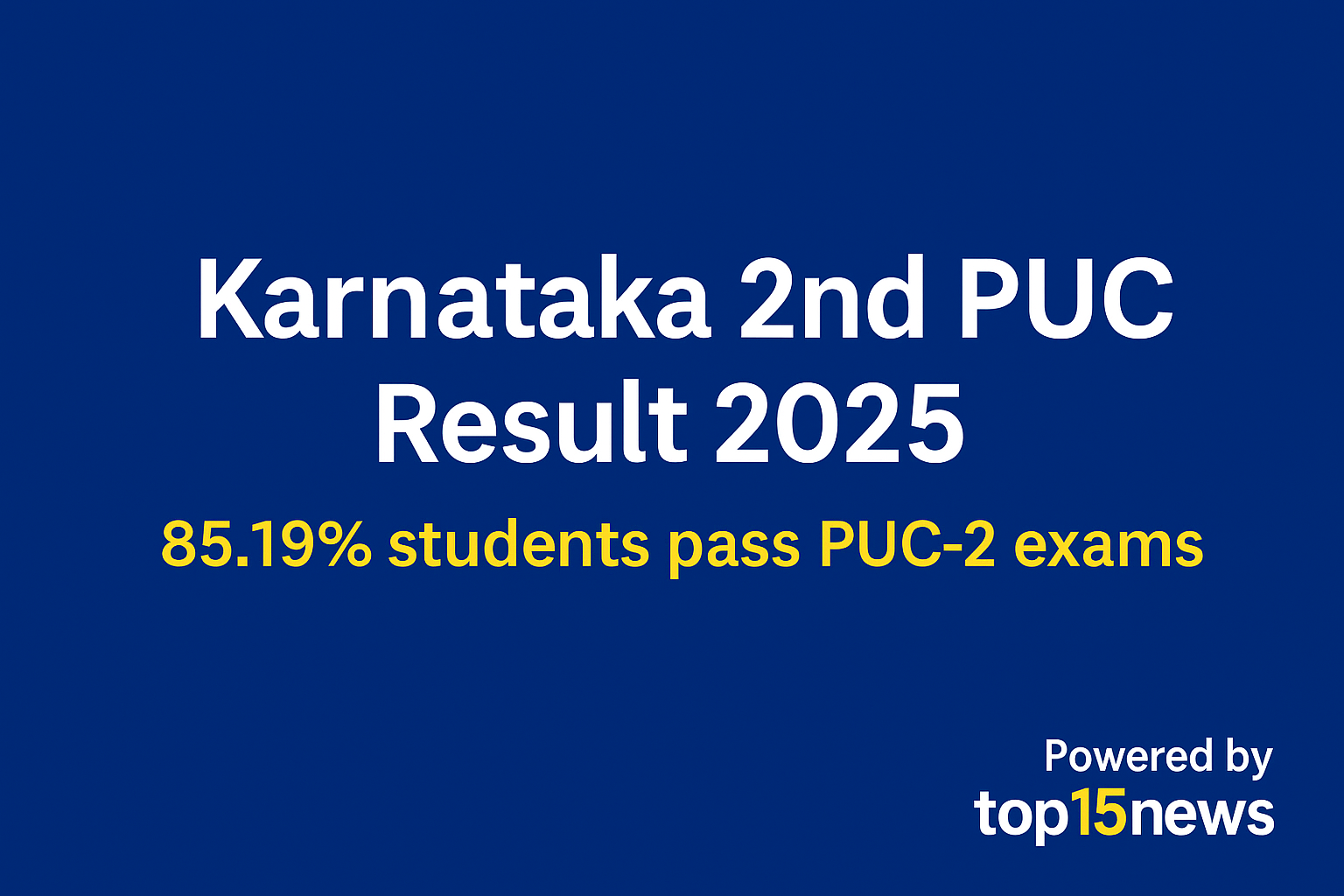 Karnataka 2nd PUC Result 2025 Declared: 85.19% Pass Rate Across All Exams