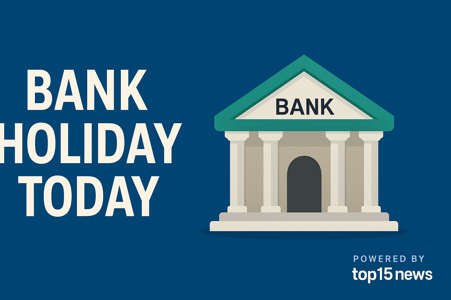 Bank Holiday Today