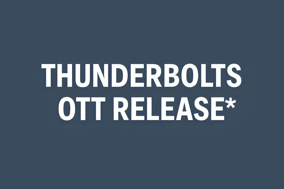Thunderbolts OTT Release: 8 Powerful Facts You Must Know
